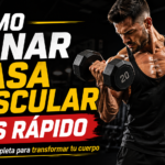 Cómo ganar masa muscular más rápido en el gimnasio: guía completa para transformar tu cuerpo